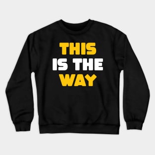 This is the way Crewneck Sweatshirt